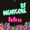 Dj Nightcore - Tetris (Happy Hardcore Game Tronik Mix) - Single